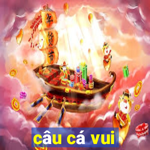 câu cá vui