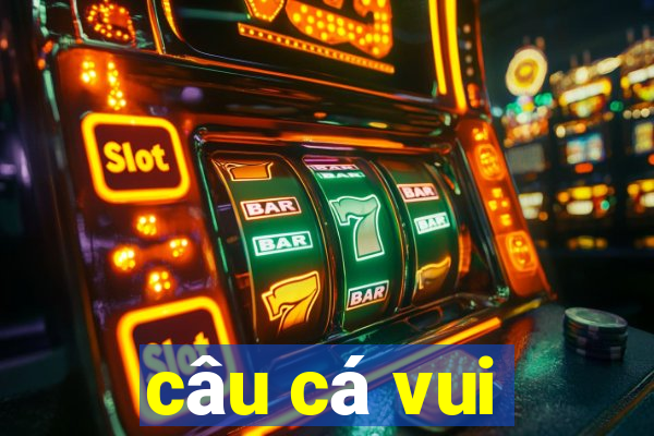 câu cá vui