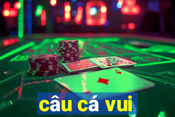 câu cá vui