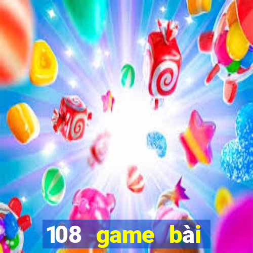 108 game bài giải trí