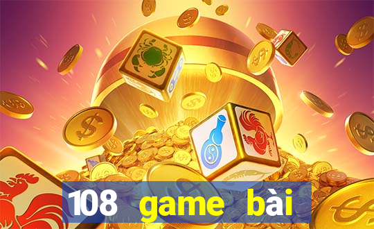 108 game bài giải trí