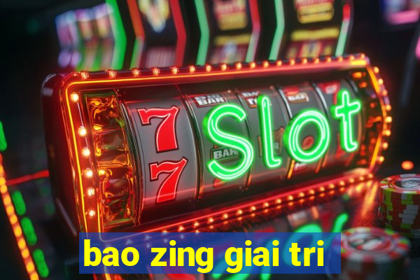 bao zing giai tri