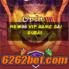 New86 Vip Game Bài Dubai