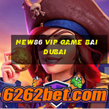 New86 Vip Game Bài Dubai