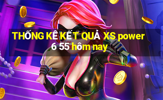 THỐNG KÊ KẾT QUẢ XS power 6 55 hôm nay