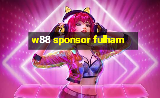 w88 sponsor fulham