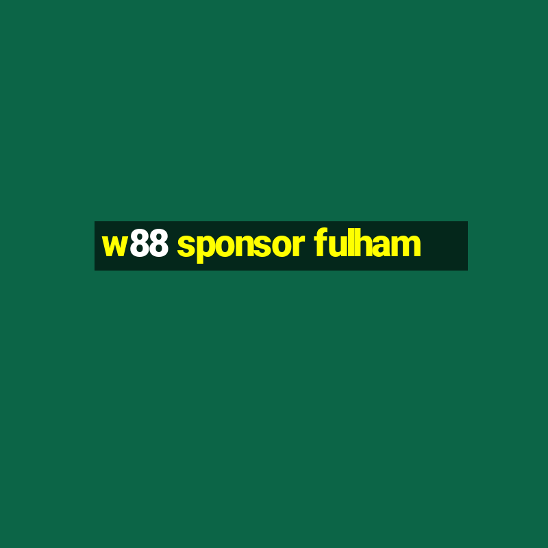 w88 sponsor fulham