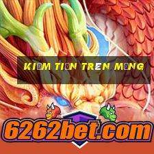 kiếm tiền trên mạng