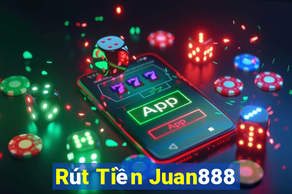 Rút Tiền Juan888