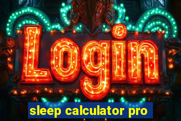 sleep calculator pro