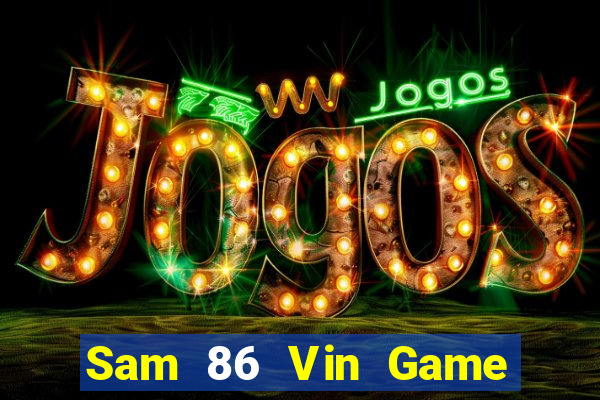 Sam 86 Vin Game Bài Bốc Club