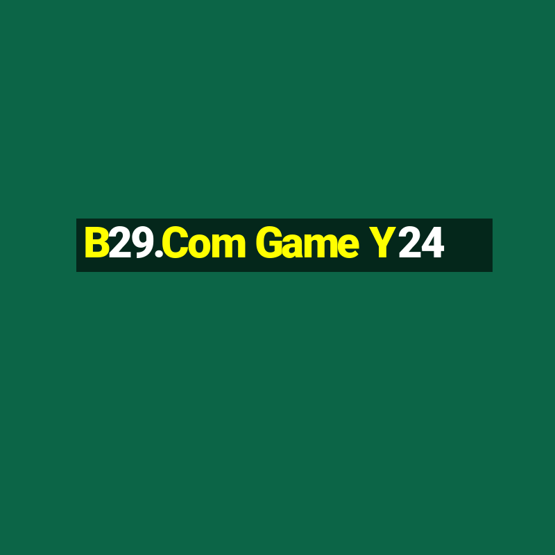 B29.Com Game Y24