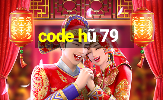 code hũ 79