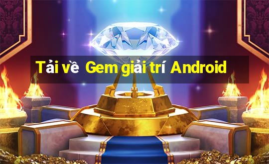 Tải về Gem giải trí Android