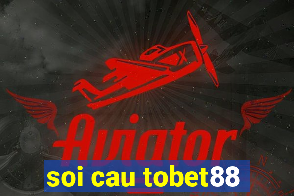 soi cau tobet88