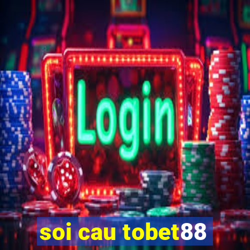 soi cau tobet88