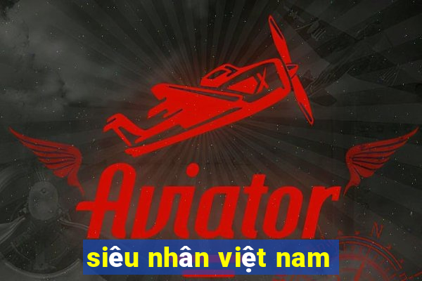 siêu nhân việt nam