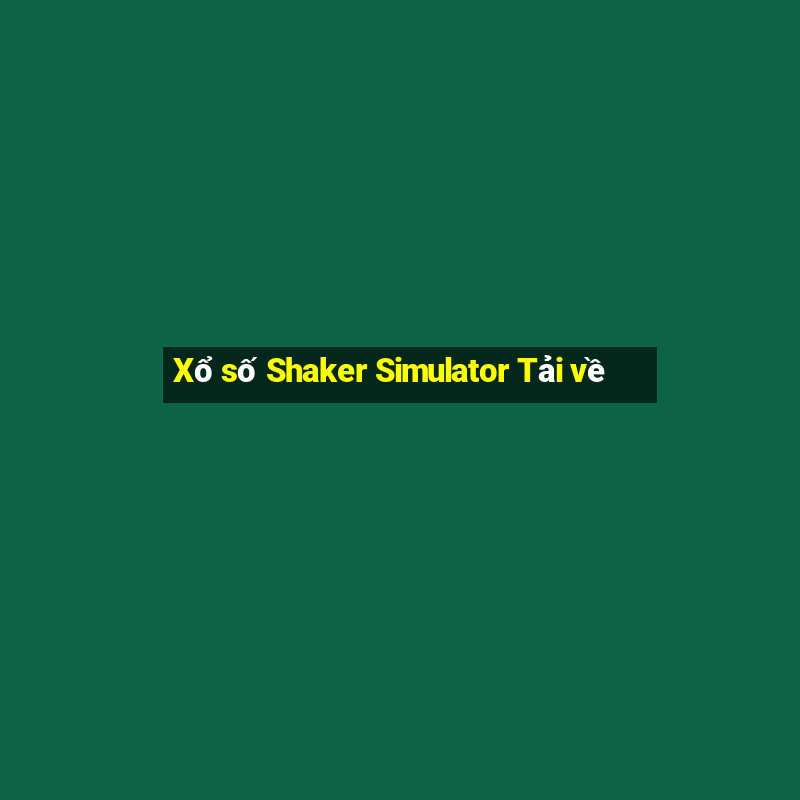 Xổ số Shaker Simulator Tải về