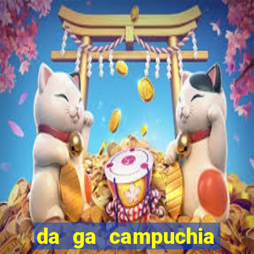 da ga campuchia 2018 truc tiep