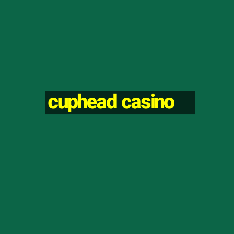 cuphead casino