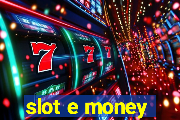 slot e money