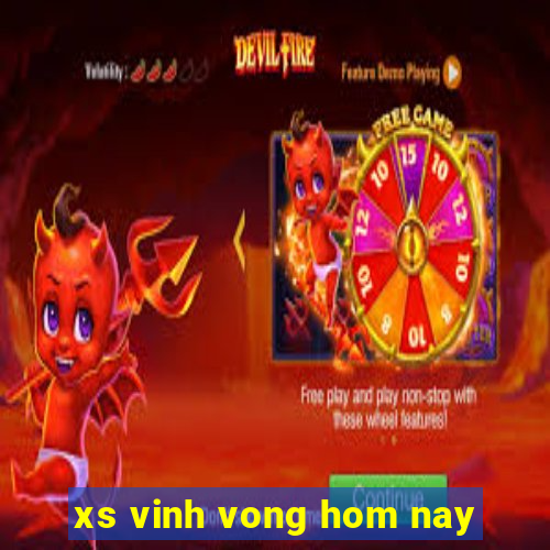 xs vinh vong hom nay