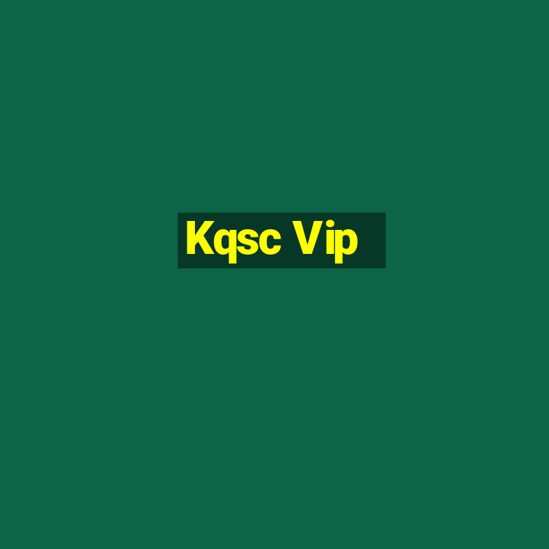 Kqsc Vip