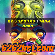 kq xsmb thu 5 minh ngoc