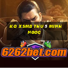 kq xsmb thu 5 minh ngoc