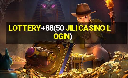 LOTTERY+88(50 JILI CASINO LOGIN)