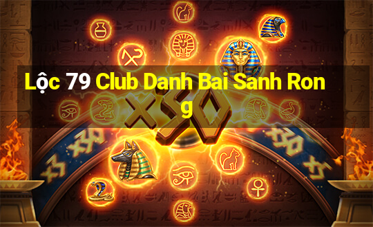 Lộc 79 Club Danh Bai Sanh Rong