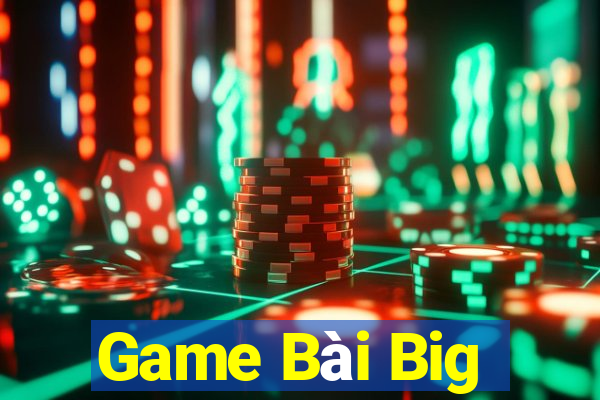 Game Bài Big