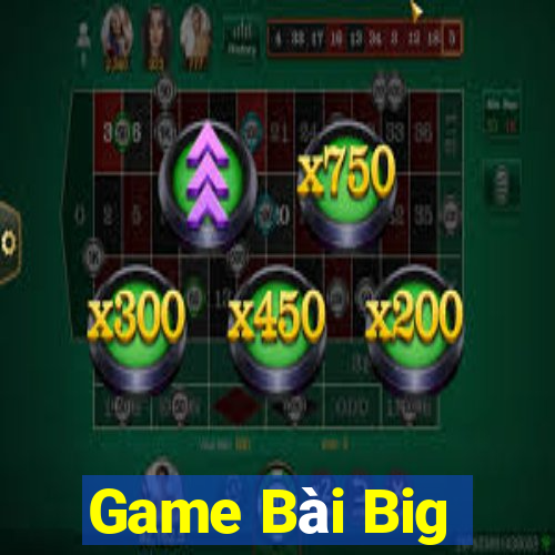 Game Bài Big