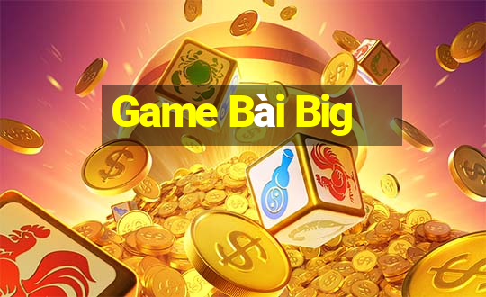 Game Bài Big