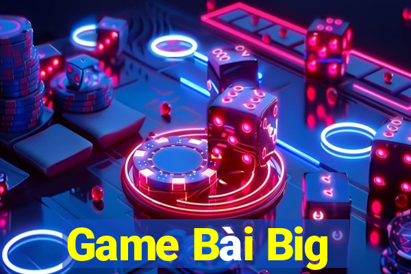 Game Bài Big