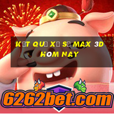 kết quả xổ số max 3d hôm nay