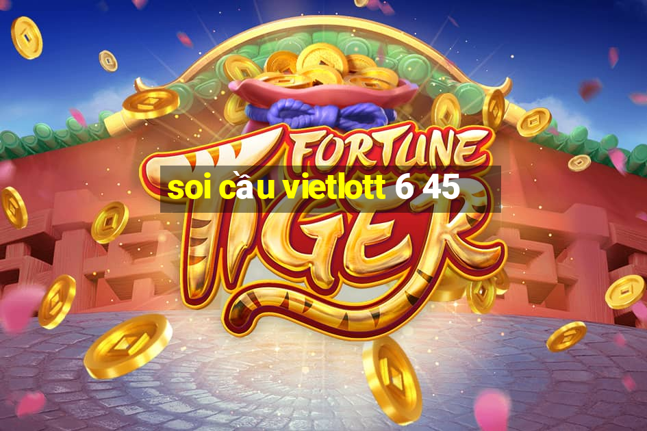 soi cầu vietlott 6 45