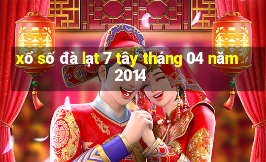 xổ số đà lạt 7 tây tháng 04 năm 2014