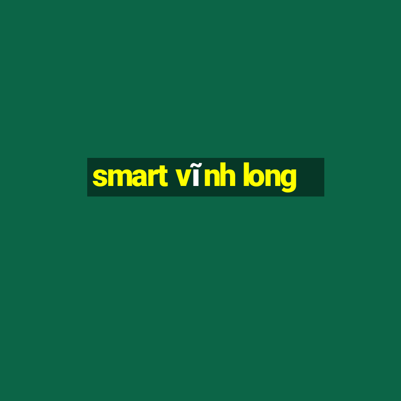 smart vĩnh long