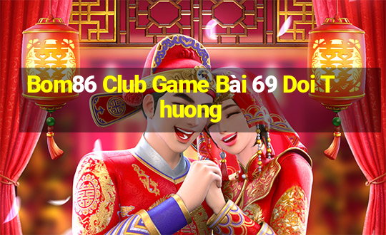 Bom86 Club Game Bài 69 Doi Thuong