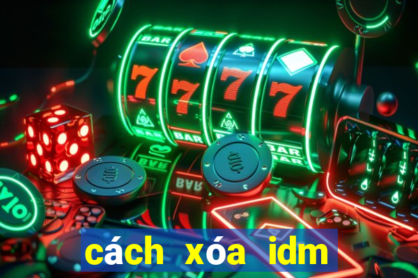 cách xóa idm vĩnh viễn