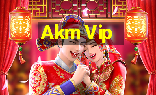 Akm Vip