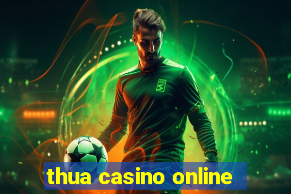 thua casino online