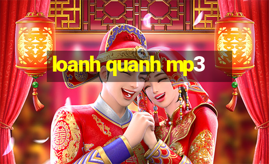 loanh quanh mp3