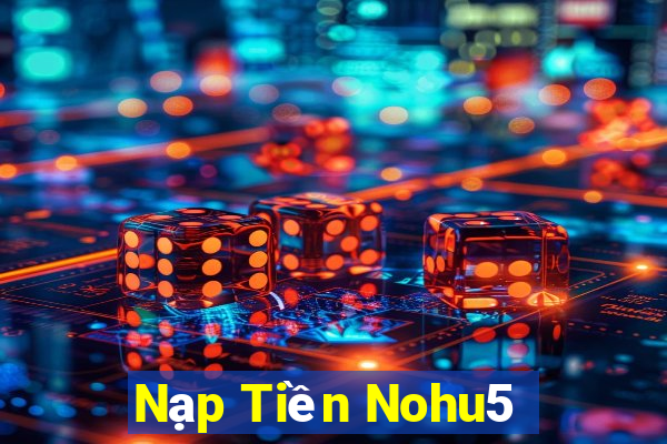 Nạp Tiền Nohu5