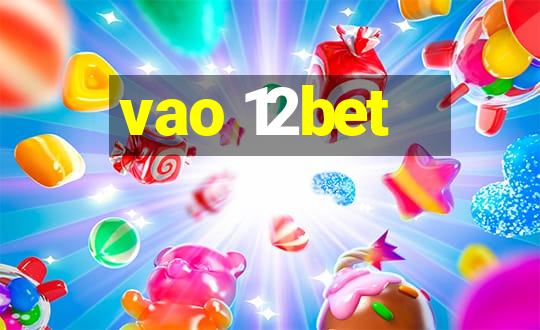 vao 12bet