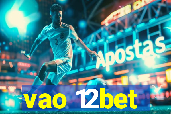 vao 12bet