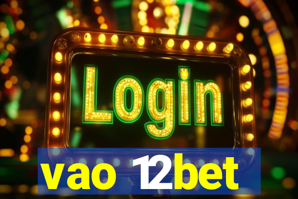 vao 12bet