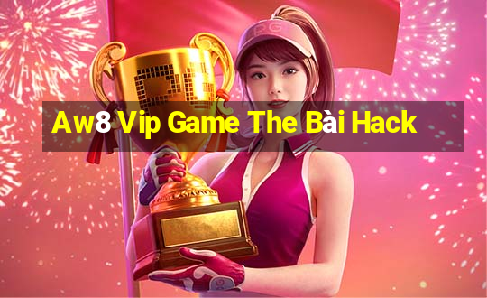 Aw8 Vip Game The Bài Hack