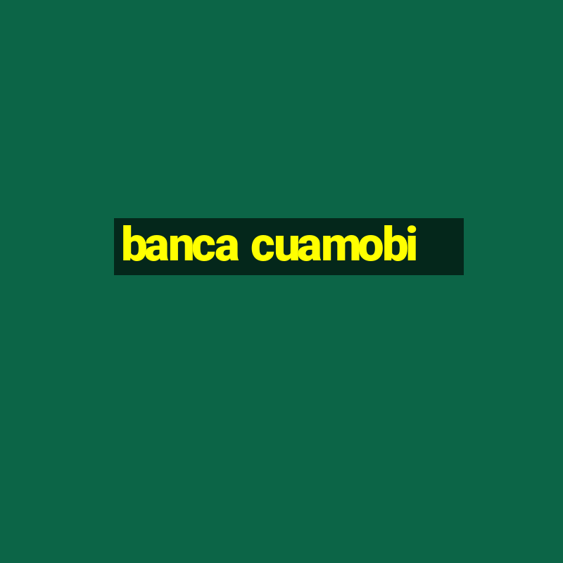 banca cuamobi